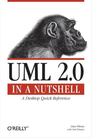 UML 2.0 in a Nutshell : A Desktop Quick Reference - Dan Pilone