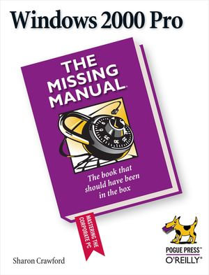 Windows 2000 Pro: The Missing Manual : The Missing Manual - Sharon Crawford