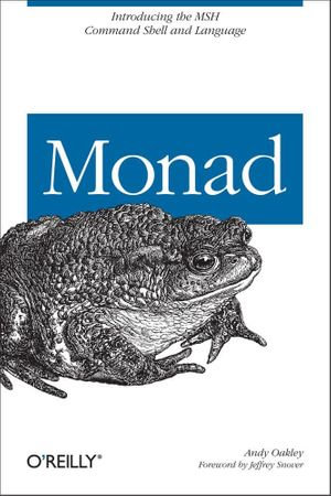 Monad (AKA PowerShell) : Introducing the MSH Command Shell and Language - Andy Oakley