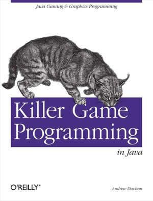 Killer Game Programming in Java : Java Gaming & Graphics Programming - Andrew Davison