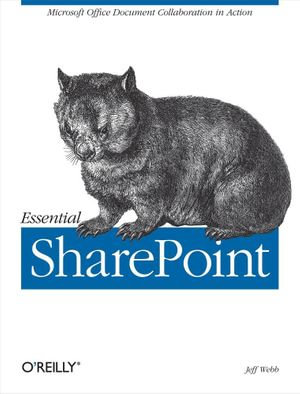 Essential SharePoint : Microsoft Office Document Collaboration in Action - Jeff Webb