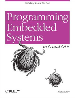 Programming Embedded Systems : With C and GNU Development Tools - Michael Barr