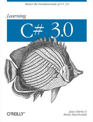 Learning C# 3.0 : Master the fundamentals of C# 3.0 - Jesse Liberty