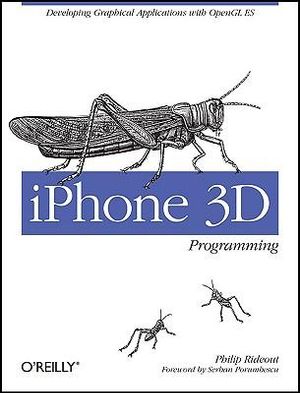 iPhone 3D Programming : Developing Graphical Applications with OpenGL Es - Philip Rideout