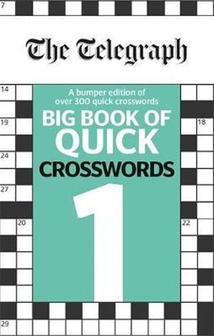 Big Book of Quick Crosswords 1 : The Telegraph Puzzle Book - The Telegraph Media Group