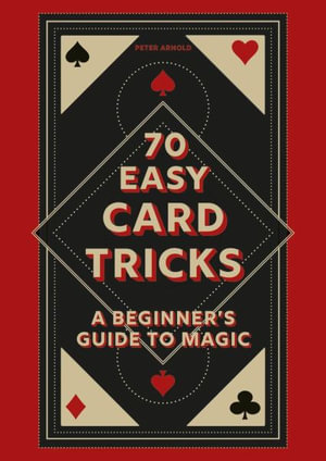 Easy Card Tricks : A beginner's guide to magic - Peter Arnold