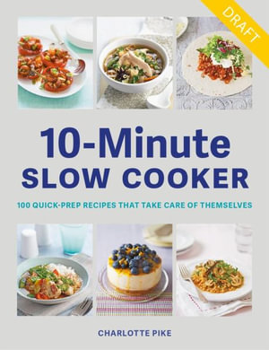 Quick Prep Slow Cook : 100 slow cooker recipes, 10 minutes' preparation - Charlotte Pike