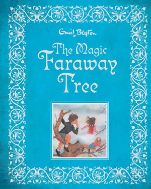 The Magic Faraway Tree : The Magic Faraway Tree - Enid Blyton