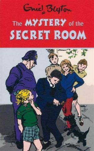 The Mystery of the Secret Room : Enid Blyton's Mystery Series : Book 3 - Enid Blyton