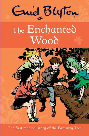 The Enchanted Wood : The first magical story of the Faraway Tree - Enid Blyton