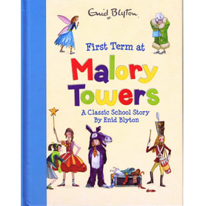 First Term At Malory Towers : A Classic School Story By Enid Blyton - Enid Blyton