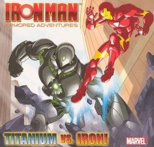 Titanium vs. Iron! : Iron Man Armored Adventures (Pb) - Michael Borkowski