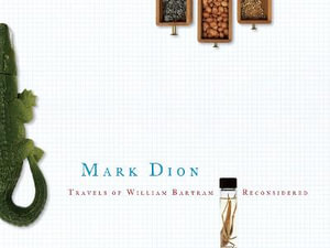 Travels of William Bartram Reconsidered - Mark Dion