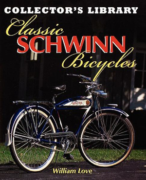 Classic Schwinn Bicycles : Collector's Library - William M. Love