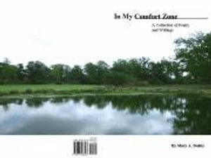 In My Comfort Zone : A Collection of Poetry and Writings by Mary A. Dailey - Mary Dailey