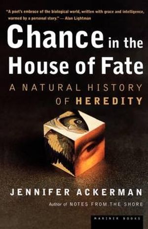 Chance in the House of Fate : A Natural History of Heredity - Jennifer Ackerman