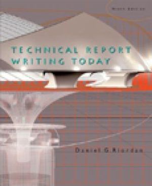 Technical Report Writing Today - Daniel G. Riordan