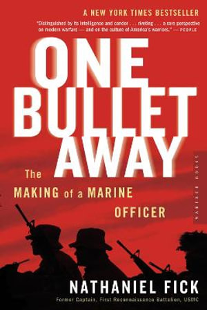 One Bullet Away : The Making of a Marine Officer - Nathaniel Fick