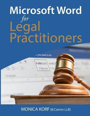 Microsoft Word for Legal Practitioners - Monica Korf