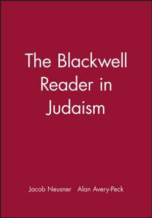 The Blackwell Reader in Judaism : Wiley Blackwell Readings in Religion - Jacob Neusner