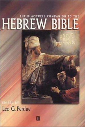 The Blackwell Companion to the Hebrew Bible : Wiley Blackwell Companions to Religion - Leo G. Perdue