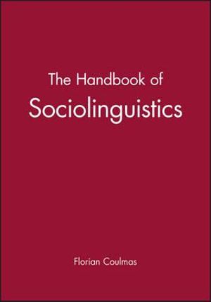 The Handbook of Sociolinguistics : Blackwell Handbooks in Linguistics - Florian Coulmas