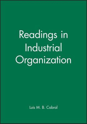 Readings in Industrial Organization : Wiley Blackwell Readings for Contemporary Economics - Luis M. B. Cabral