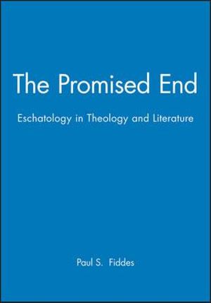 The Promised End : Eschatology in Theology and Literature - Paul S. Fiddes