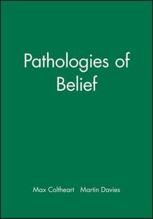 Pathologies of Belief : Readings in Mind and Language - Max Coltheart