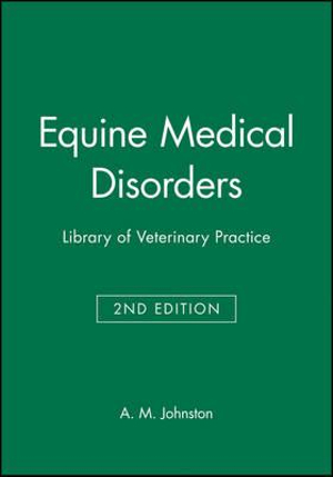 Equine Medical Disorders : Library of Veterinary Practice - A. M. Johnston