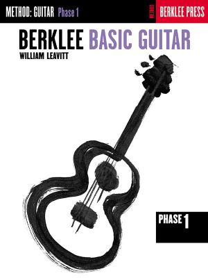 Berklee Basic Guitar - Phase 1 : Guitar Technique - William Leavitt