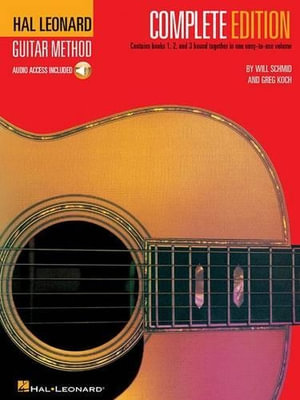 Hal Leonard Guitar Method: Complete Edition  [With Audio Online Access] : Books 1, 2 and 3 Bound Together in One Easy-to-Use Volume! - Will Schmid