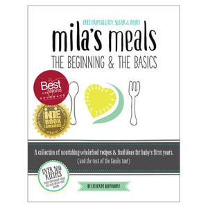 Mila's Meals : The Beginning and The Basics: Over 100 recipes all entirely gluten-free, dairy-free AND refined sugar-free - Catherine Barnhoorn