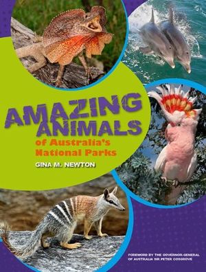 Amazing Animals of Australia’s National Parks  : Winner of the Children's Book Council of Australia Eve Pownall Award for Information Books 2017 - Gina  Newton