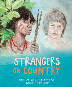 Strangers on Country : Honour Book for the 2021 CBCA Awards Book of the Year for Eve Pownall Award for Information Books - David Hartley