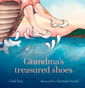 Grandma's Treasured Shoes - Coral Vass