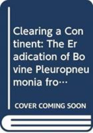 Clearing a Continent : the Education of Bovinepleuropneumonia from Australia - Scarm