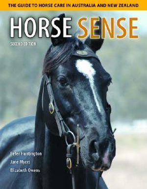 Horse Sense : The Guide to Horse Care in Australia and New Zealand - Peter Huntington