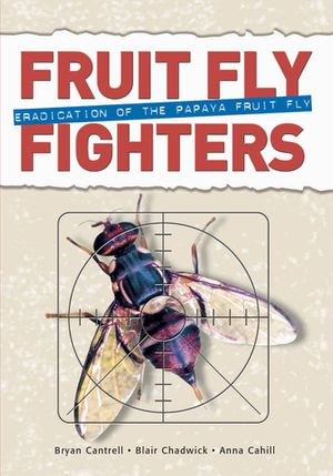 Fruit Fly Fighters : Eradication of the Papaya Fruit Fly - Bryan Cantrell