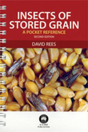 Insects of Stored Grain : A Pocket Reference - David Rees