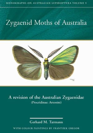 Zygaenid Moths of Australia : A Revision of the Australian Zygaenidae (Procridinae: Artonini) - Gerhard M Tarmann