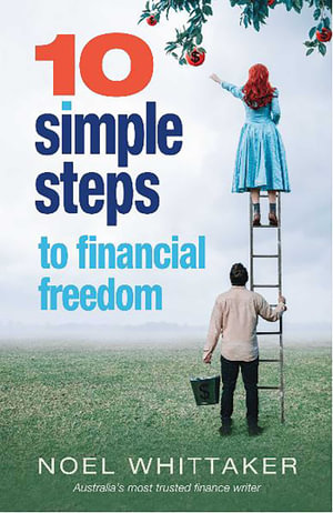 10 Simple Steps to Financial Freedom by Noel Whittaker