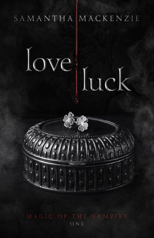 Love / Luck : Magic of the Vampire - Samantha MacKenzie