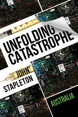 Unfolding Catastrophe : Australia - John Stapleton