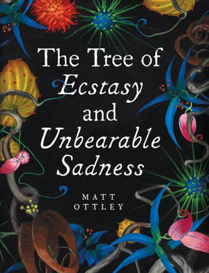 The Tree of Ecstasy and Unbearable Sadness - Matt Ottley