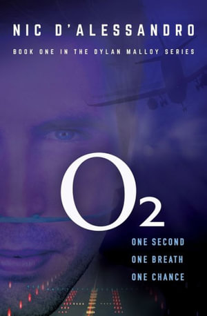 O2 : An aviation and medical thriller (book one in the Dylan Malloy series) - Nic D'Alessandro