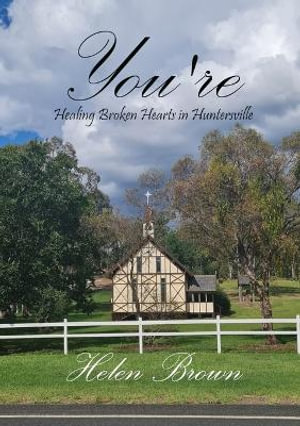 You're : Healing Broken Hearts in Huntersville - Helen Brown