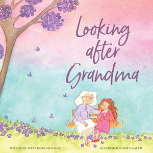 Looking After Grandma - Teena Raffa-Mulligan