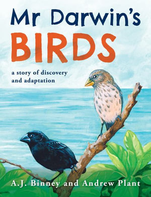 Mr Darwin's Birds : a story of discovery and adaptation - A. J. Binney