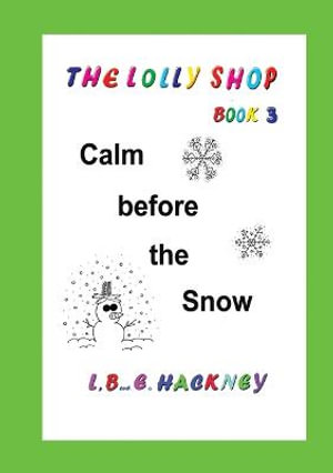 The Lolly Shop, Calm before the Snow : Calm before the Snow - L. B. E. Hackney